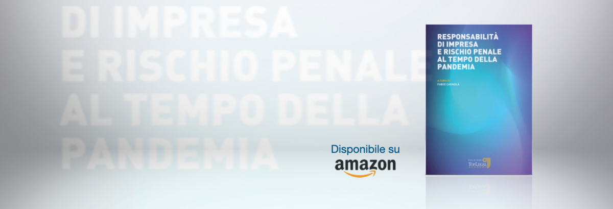 Responsabilità di impresa e rischio penale ai tempi della pandemia