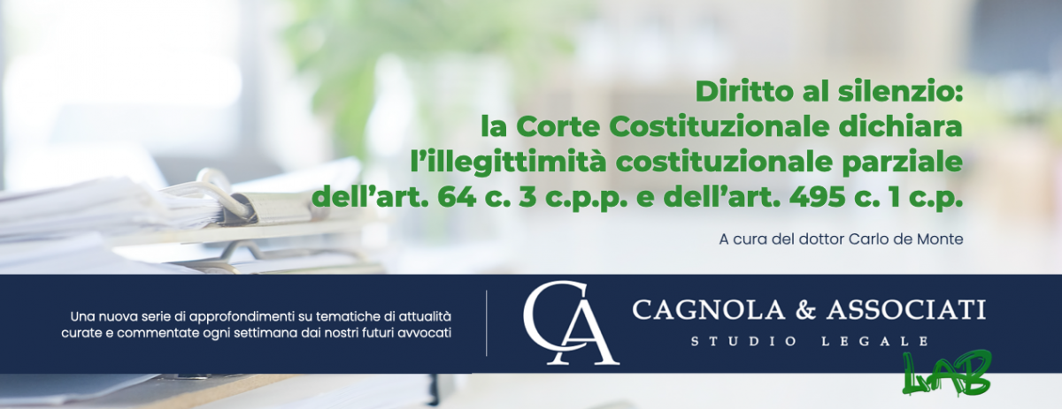 Diritto al silenzio: la Corte Costituzionale dichiara l’illegittimità costituzionale parziale dell’art. 64 c. 3 c.p.p. e dell’art. 495 c. 1 c.p.