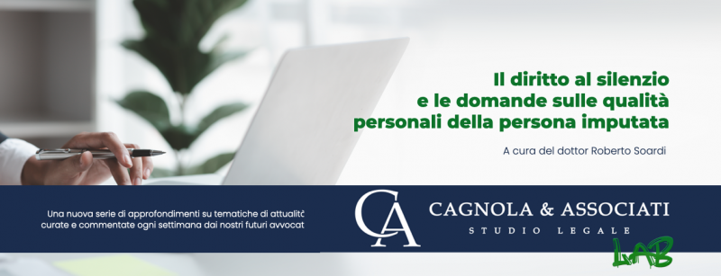 Il diritto al silenzio e le domande sulle qualità personali della persona imputata