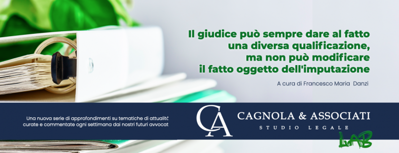 Il giudice può sempre dare al fatto una diversa qualificazione, ma non può modificare il fatto oggetto dell'imputazione