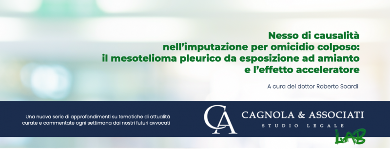 Nesso di causalità nell’imputazione per omicidio colposo: il mesotelioma pleurico da esposizione ad amianto e l’effetto acceleratore