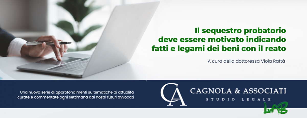 Il sequestro probatorio deve essere motivato indicando fatti e legami dei beni con il reato